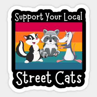 Support Your Local Street Cats, Funny Opossum, Skunk And Raccoon Lover Sticker